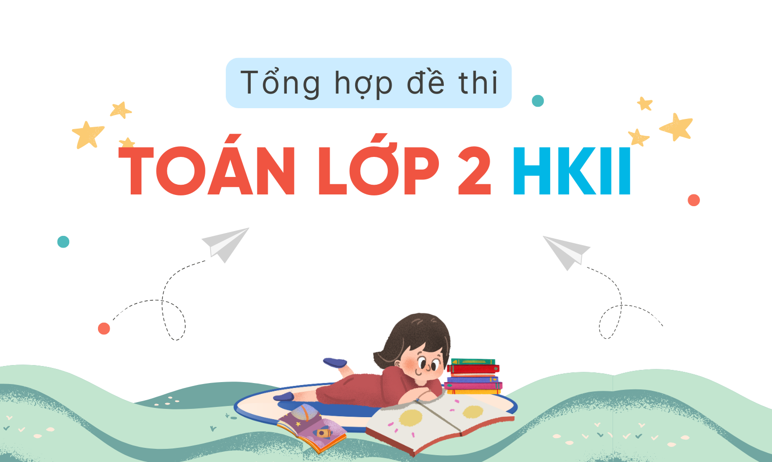 Tuyển tập đề thi Toán lớp 2 học kì 2 theo chương trình GDPT mới
